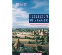 Sur la route de mandalay Histoires de gens ordinaires en Birmanie - MYA THAN TINT - Olizane Eds - broché - Récit