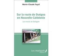 Sur la route de Ouégoa en Nouvelle-Calédonie Marie-Claude Fayol (Auteur)