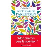 Claire Garnier – Sur la route de Parkinson – Mon chemin vers la guérison