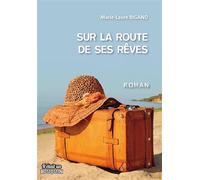 Sur la route de ses rêves - Marie-Laure Bigand - Il Etait Un Bouquin - broché - Roman