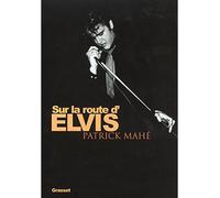 Sur la route d'Elvis - Patrick Mahé - Grasset - broché - Beau livre