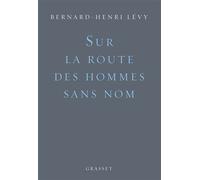 Sur la route des hommes sans nom - Bernard-Henri Lévy - Grasset - broché - Essai