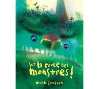 Sur la route des monstres ! Mark Janssen (Auteur)