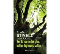Sur la route des plus belles légendes celtes Alan Stivell (Auteur), Thierry Jolif (Auteur)
