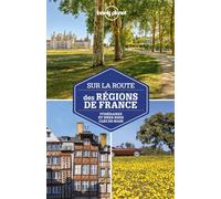 Lonely Planet - Sur la route Régions de France: Les meilleurs itinéraires