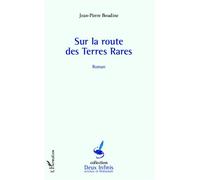 Sur la route des Terres Rares Roman - Jean-Pierre Boudine - L'harmattan - broché - Roman