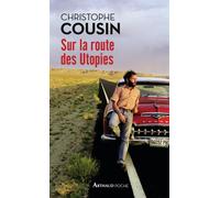 Sur la route des Utopies - Christophe Cousin - Arthaud - Poche - Guide