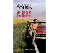 Sur la route des Utopies Christophe Cousin (Auteur)