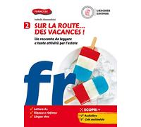 Sur la route...des vacances! Un racconto da leggere e tante attività per l'estate. Per la Scuola media (Vol. 2)