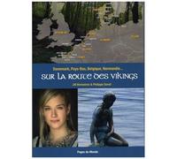 Sur La Route Des Vikings - Danemark, Pays-Bas, Belgique, Normandie