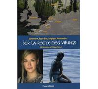 Sur la route des Vikings: Danemark, Pays-Bas, Belgique, Normandie...