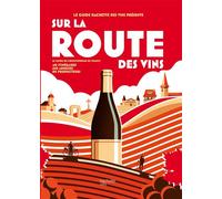 Sur la route des vins Le guide de l'oenotourisme en France - Collectif - Hachette Pratique - relié - Guide