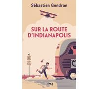 Sur la route d'Indianapolis - Sébastien Gendron - Pocket Jeunesse - Poche - Roman junior