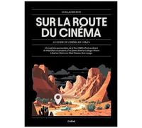 Sur la route du cinéma: Le guide du cinéma en "vrai"
