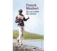 Sur la route du retour - Franck Maubert - Arlea - broché - Roman