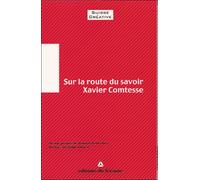 Sur la route du savoir - Xavier Comtesse - Tricorne Eds Du - broché - Essai