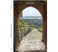 Sur la route du soi(e) - Pierre Le Roy - L'harmattan - broché - Essai