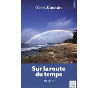 Sur la route du temps - Gilles Cosson - De Paris Eds Max Chaleil - broché - Récit