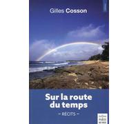 Sur la route du temps - Gilles Cosson - De Paris Eds Max Chaleil - broché - Récit