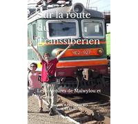 Sur la route du Transsibérien: Les aventures de Maïwylou et Yayann