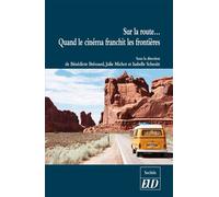 Sur la route? quand le cinéma franchit les frontières Quand le cinéma franchit les frontières - Bénédicte Brémard - Presses Universitaires De Dijon - broché - Essai