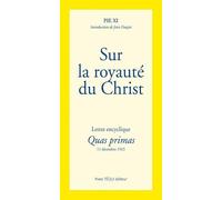 Sur la royauté du Christ - Lettre encyclique Quas primas