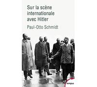 Sur la scène internationale avec Hitler: Mémoires, présentation et notes de Jean-Paul Bled