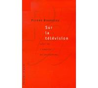Sur La Télévision - Suivi De L'emprise Du Journalisme