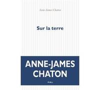 Sur la terre Anne-James Chaton (Auteur)