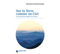Sur La Terre Comme Au Ciel - Lieux Spirituels Engagés En Écologie