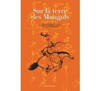 Sur la terre des Mongols