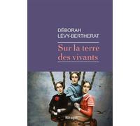 Sur la terre des vivants - Déborah Lévy-Bertherat - Rivages - broché - Roman