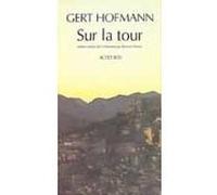Sur la tour Gert Hofmann (Auteur), Bernard Kreiss (Traduction)