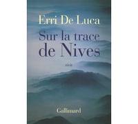 Erri De Luca – Sur la trace de Nives – Roman – Gallimard – Broché