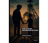 Sur la trace des mineurs de fond - Anthony Portejoie - Edilivre-Aparis - broché - Récit