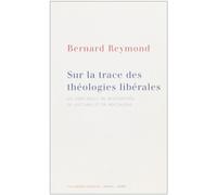 Sur la trace des théologies libérales: Un demi-siècle de rencontres, de lectures et de réflexions
