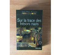 Sur la trace des trésors nazis. L'or, la mort et la mémoire