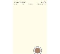 Sur la voie abrupte - Jean-Claude Caër - Bruit Du Temps - broché - Poésie