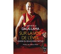 Sur la voie de l'Eveil - Sagesse du bouddhisme tibétain