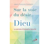 Sur la voie du désir... Dieu La pensée d'Adolphe Gesché - JEAN FRANCOIS GOSSELIN - Mediaspaul Qc - broché - Essai