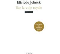 Sur la voie royale Elfriede Jelinek (Auteur), Magali Jourdan (Traduction), Mathilde Sobottke (Traduction)