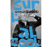 Sur l'alcool - Charles Bukowski - Au diable vauvert - broché - Poésie