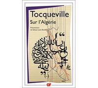Sur l'Algérie - Alexis de Tocqueville - Flammarion - Poche - Etude