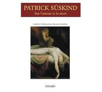 Sur l'amour et la mort - Patrick Süskind - Fayard - broché - Roman