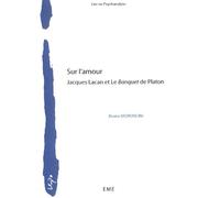 Sur L'amour - Jacques Lacan Et Le Banquet De Platon
