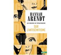 Sur l'antisémitisme Les Origines du totalitarisme - Tome 1 - Hannah Arendt - Points - Poche - Essai