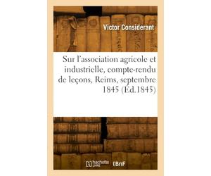 Sur l'association agricole et industrielle, compte-rendu de leçons, Reims, septembre 1845