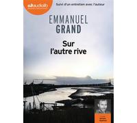 Sur l'autre rive Livre audio 2 CD MP3 - Suivi d'un entretien avec l'auteur - Emmanuel Grand - Audiolib - Texte lu (CD) - Textes lus CD