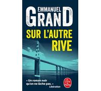 Sur l'autre rive - Emmanuel Grand - Lgf - Poche - Roman