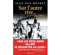 Sur l'autre rive... En 1962 - Jean-Pax Mefret - Pygmalion - broché - Essai